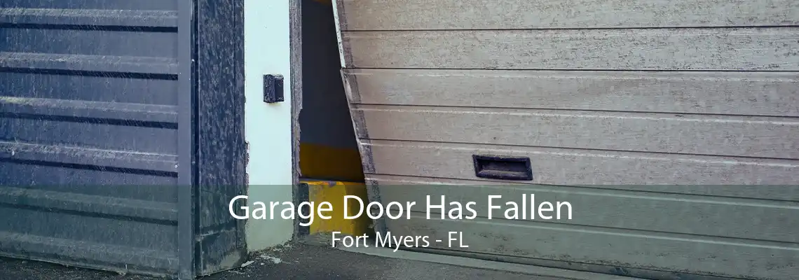 Garage Door Has Fallen Fort Myers - FL