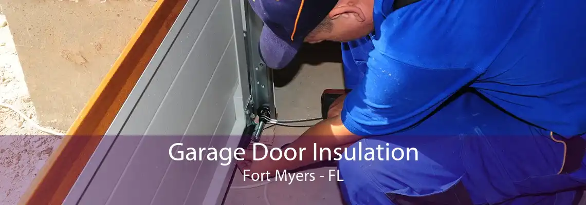 Garage Door Insulation Fort Myers - FL