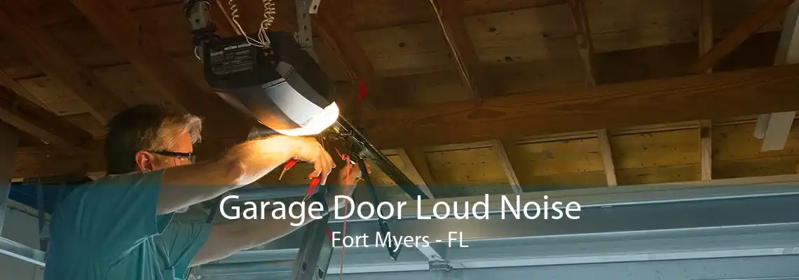 Garage Door Loud Noise Fort Myers - FL