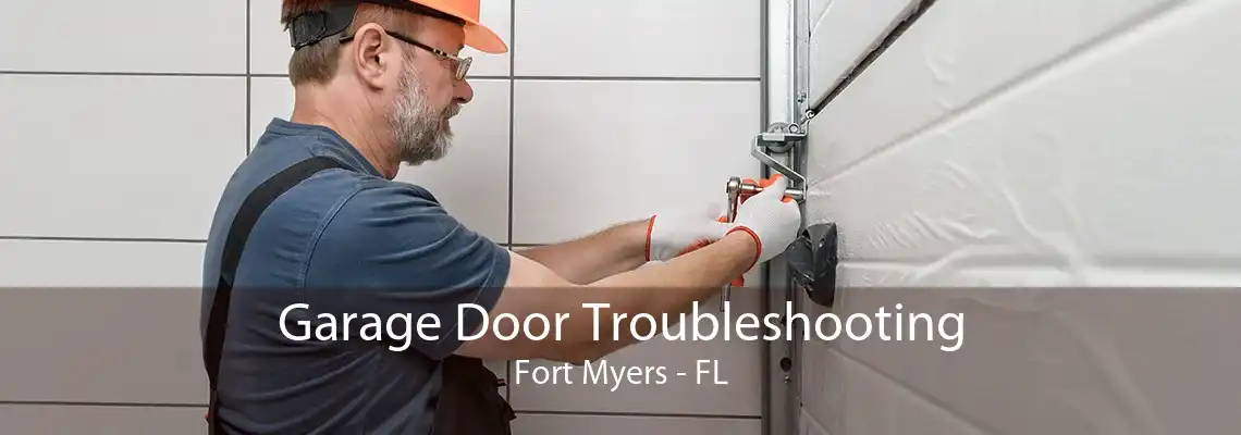 Garage Door Troubleshooting Fort Myers - FL