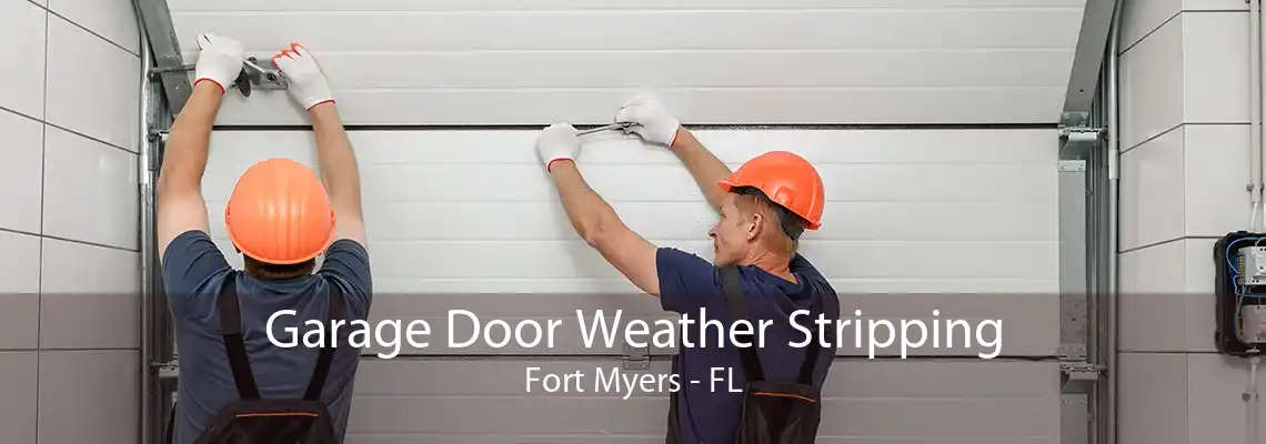 Garage Door Weather Stripping Fort Myers - FL