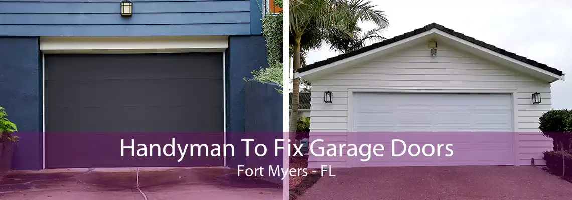 Handyman To Fix Garage Doors Fort Myers - FL