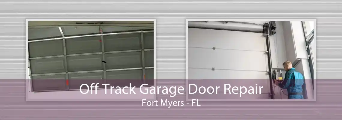 Off Track Garage Door Repair Fort Myers - FL